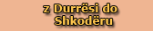 z Durr�si do Shkod�ru